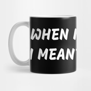 When I said No I meant Yes/No Mug